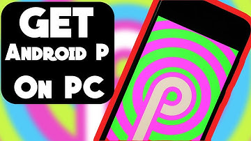 Install Android P Developer Preview On ANY Windows PC ?
