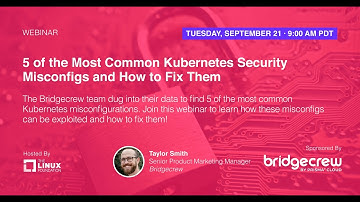 LF Live Webinar: 5 Of The Most Common Kubernetes Security Misconfigs And How To Fix Them