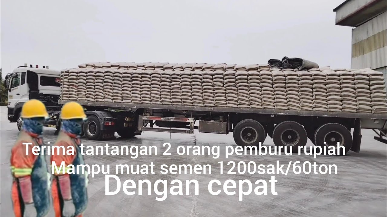 terima tantangan 2orang buru bisa muat semen 1200sak/60ton @Rajajalananchannel