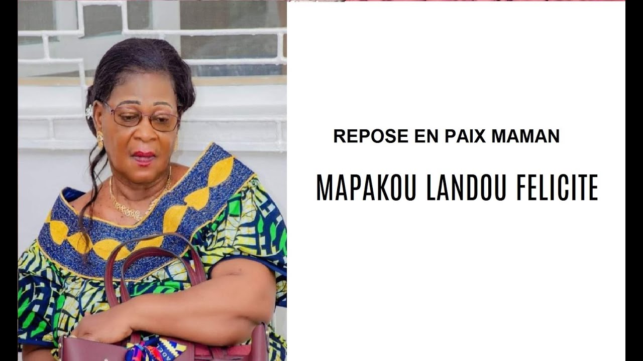 DE PARIS A POINTE NOIRE LES OBSEQUES DE MAMAN MAPAKOU LANDOU FELICITE