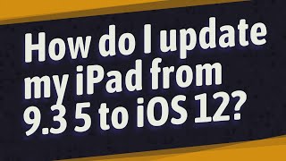 How do I update my iPad from 9.3 5 to iOS 12? screenshot 5