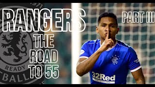 Glasgow Rangers • The Road to 55 • Part III