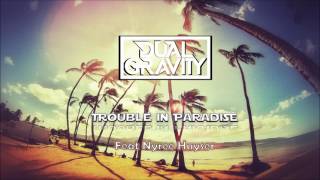 Dual Gravity - Trouble In Paradise (feat. Nyree Huyser)