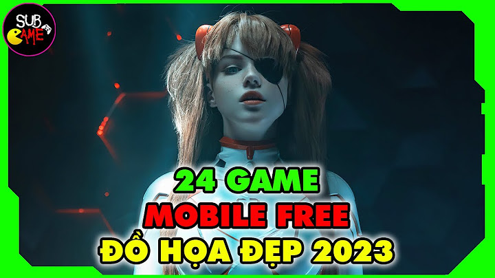 Top 7 game mobile có đồ họa đẹp 2023 năm 2024
