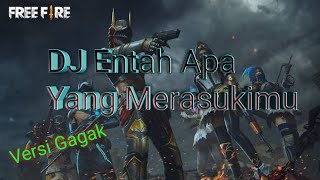 DJ Entah Apa Yang Merasukimu || Versi Free Fire Battleground