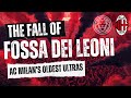 Mengapa Ultras Curva Sud AC Milan Fossa Dei Leoni Dihancurkan Kebenaran Kelam Ultras Italia 