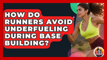 How Do Runners Avoid Underfueling During Base Building? - All Sorts Of Running