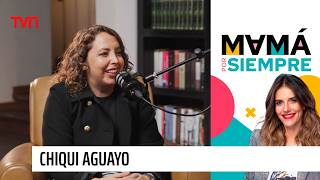 Chiqui Aguayo: Mamá por siempre, con María Luisa Godoy - T2E13 | TVN Chile