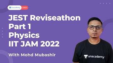 JEST Reviseathon Part 1 | Revision  | IIT JAM 2022  | Physics | Mubashir | Unacademy Live IIT JAM