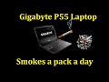 Gigabyte p55 gaming laptop overheats from smoking too many cigarettes