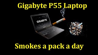 Gigabyte P55 Gaming Laptop Overheats From Smoking Too Many Cigarettes