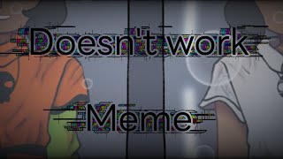 Doesn't work || Meme || Animation ? by ฺBlack bone 1. 32 views 11 months ago 43 seconds