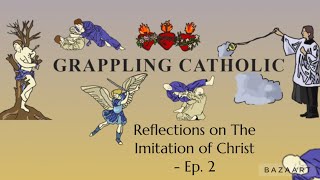 Reflections on The Imitation of Christ - Ep. 2