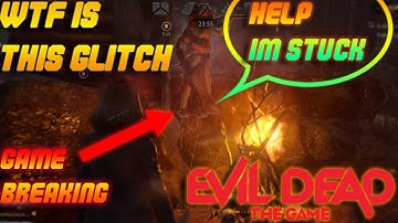 (Game Breaking Glitch) WTF THIS GLITCH WE ALL STUCK!!!! HELP!!!! - [Evil Dead The Game]