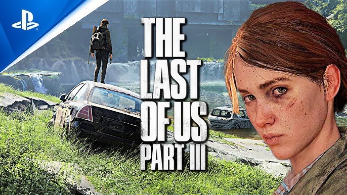 All The Last of Us Part 3 Rumors Explained