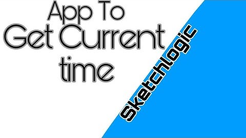 Create an app to get current time using sketchware
