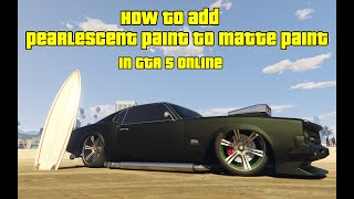 GTA 5 Online Trick - How To Add Pearlescent Paint Over Matte Paint (Still Works In 2026)