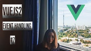 Урок 7 VueJS 2. Обработка событий / Event Handling Урок 7 VueJS 2. Обработка событий / Event Handling