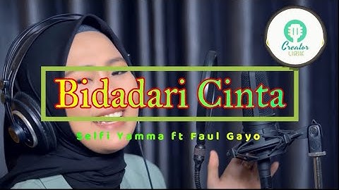 (LIRIK COVER) Bidadari Cinta - Selfi Yamma ft Faul Gayo
