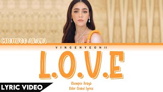 Chompoo Araya - L.O.V.E l (Thai/Rom/Eng) Lyric Video