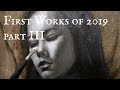 First Works of 2019 Part III