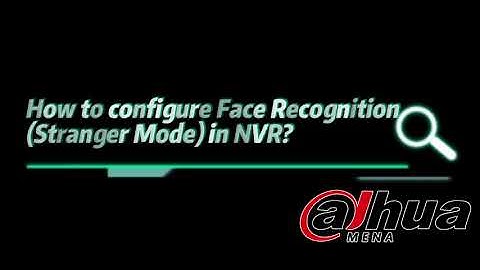 NVR AI- How to configure Face Recognition (Stranger Mode) in NVR