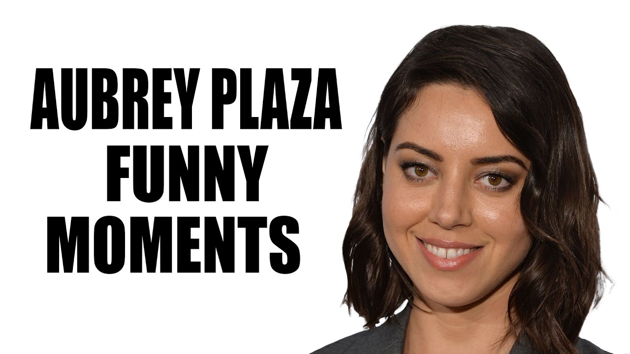 Aubrey Plaza Funny Moments Youtube