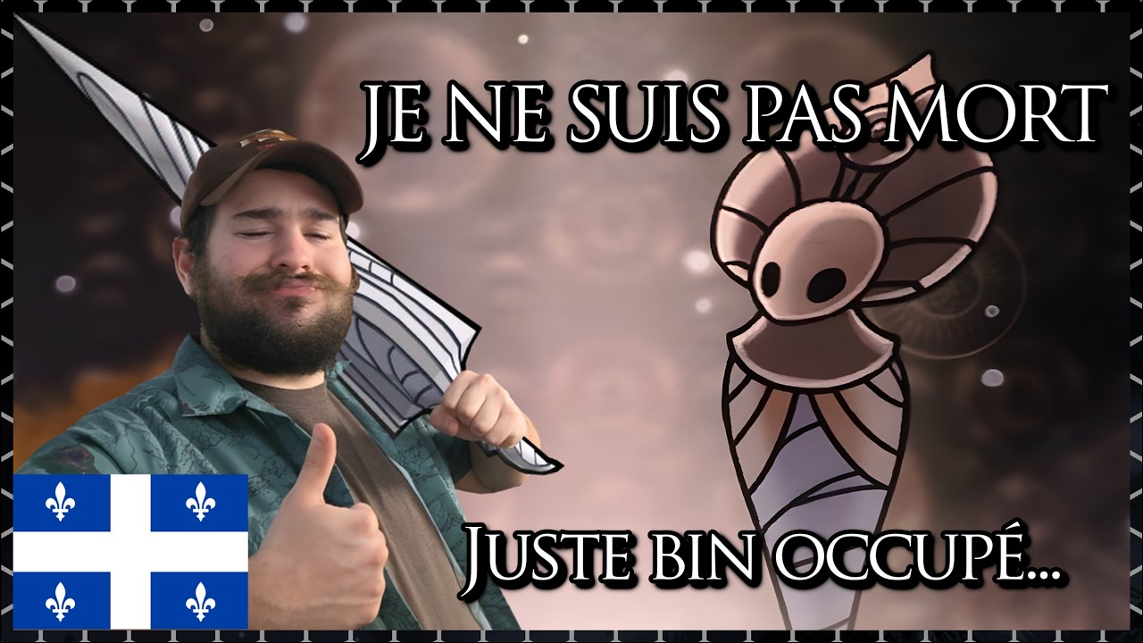 JE NE SUIS PAS MORT !!! Juste bin occupé... | Hollow Knight Qc / Fr | Discussion [LIVE]