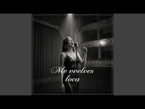 Me vuelves loca