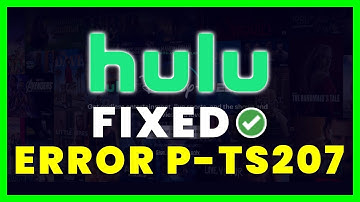 Hulu Error Code P-TS207: How to Fix Hulu Error Code P-TS207