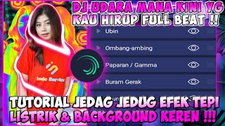 TUTORIAL JEDAG JEDUG EFEK TEPI LISTRIK, DJ UDARA MANA YANG KAU HIRUP FULL BEAT DI ALIGHT MOTION