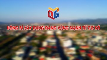 Uông Bí xây dựng Đảng vững mạnh từ cơ sở