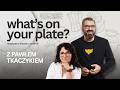 What's on Your Plate? | Paweł Tkaczyk 🍽️