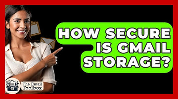 How Secure Is Gmail Storage? - TheEmailToolbox.com
