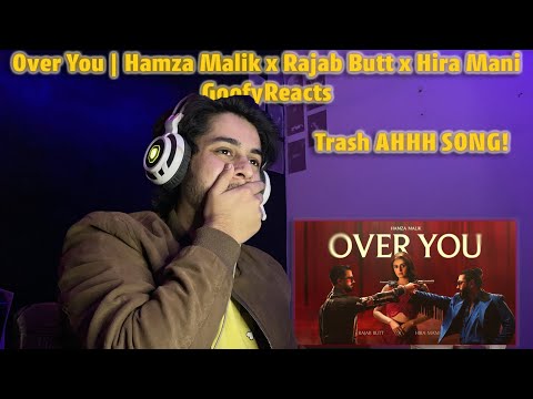 Reaction to Over You | Hamza Malik x Rajab Butt x Hira Mani | GoofyReacts