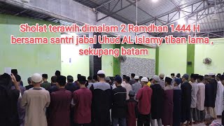 sholat terawih dimalam 2 Ramadhan 1444 H bersama santri jabal Uhud al islamy Batam