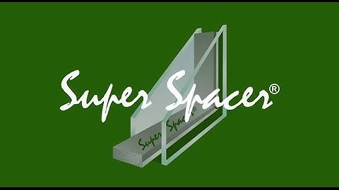 Super Spacer® by Quanex: Revolutionizing Durability & Energy Efficiency Since 1927