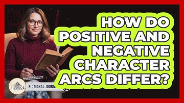 How Do Positive And Negative Character Arcs Differ?