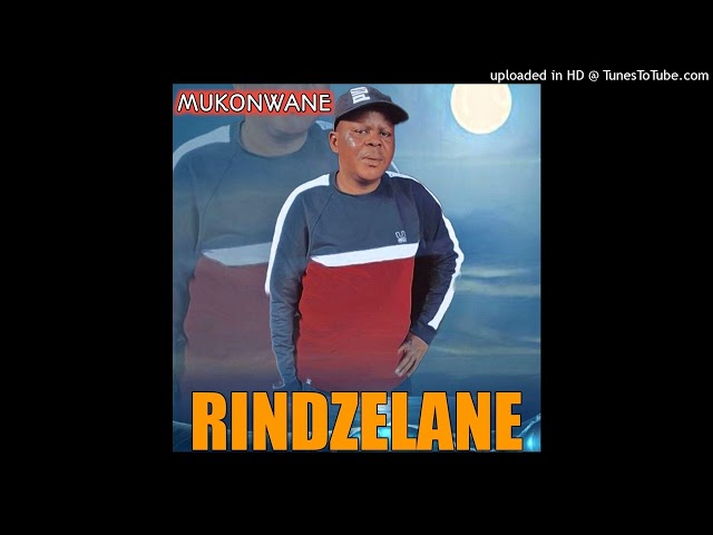 MUKONWANE - RINDZELANI (MR KHANANA CHANNEL) class=