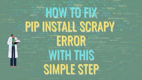 Got Error When Install Pip Install Scrapy Error?How To Fix Pip Install Scrapy Error With Simple Step