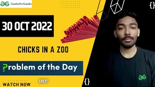 Chicks in a Zoo || GeeksforGeeks || Problem of the Day
