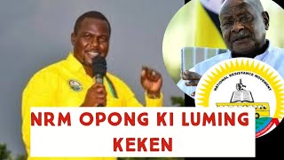 HON RICHARD TODWONG: NRM OPONG KI LUMING KI LUBABA MADWONG