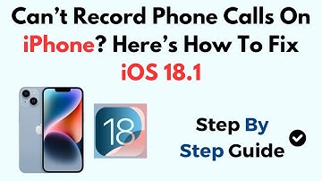 Can’t Record Phone Calls On iPhone? Here’s How To Fix iOS 18.1