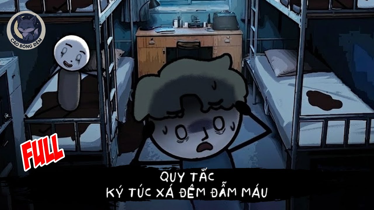 [ Full ] Quy tắc Ký Túc Xá Đêm Đẫm Máu - Cáo Bóng Đêm