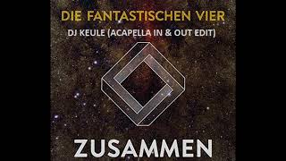 Die Fantastischen Vier Feat. Clueso - Zusammen (DJ Keule Aca In & Out Edit)
