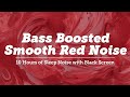 10 hours of deep bass boosted red noise  good speakers recommended 