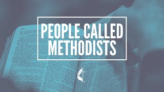 People Called Methodists - Part 1 - History of Methodism