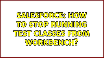 Salesforce: How to stop running test classes from Workbench?