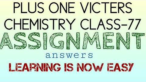 Plus one chemistry class-77 assignment answers (victers)