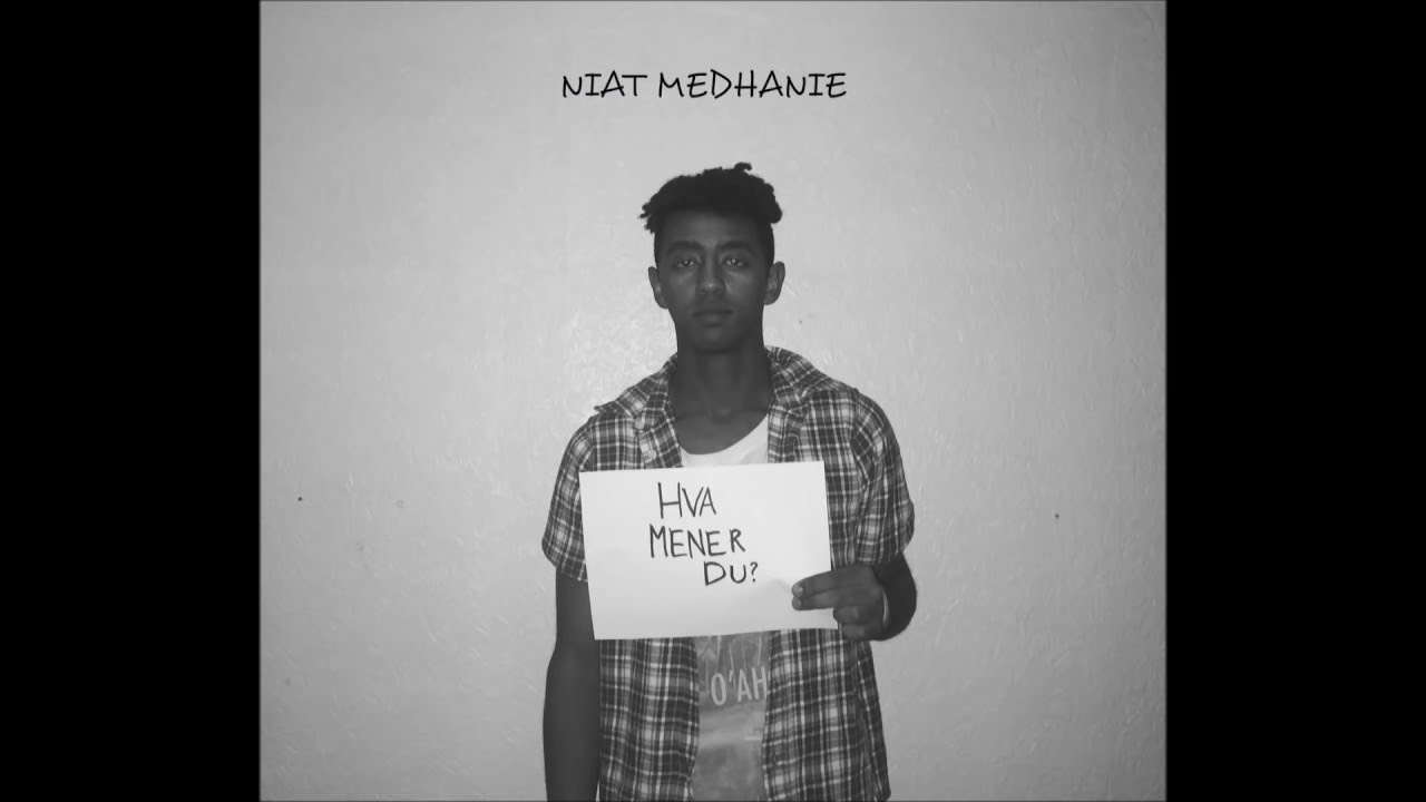 Niat Medhanie - Hva mener du?